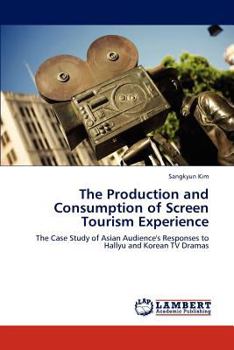 Paperback The Production and Consumption of Screen Tourism Experience Book