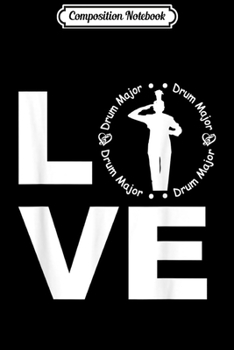 Composition Notebook: Love Drum Major Cool Parent Player Marching Band Journal/Notebook Blank Lined Ruled 6x9 100 Pages