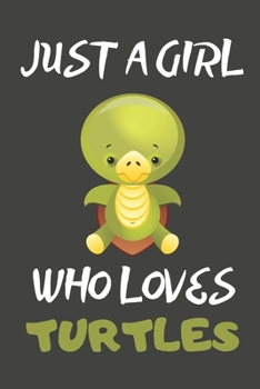 Just A Girl Who Loves Turtles: Turtle Gifts Blank Lined Notebooks, Journals, Planners and Diaries to Write In | For Turtle Lovers