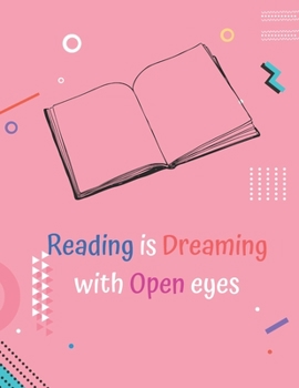 Paperback Reading Is Dreaming With Open Eyes: Children Reading Journal. Cute Design Reading Logbook for Elementary. Blank Pages for Reading Tracker and Book Rev Book