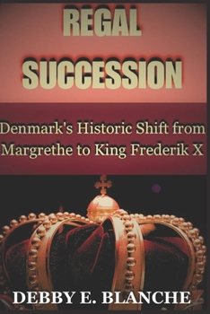 Paperback Regal Succession: Denmark's Historic Shift from Margrethe to King Frederik X [Large Print] Book