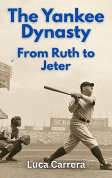 Hardcover The Yankee Dynasty: From Ruth to Jeter Book