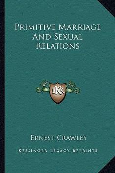 Paperback Primitive Marriage And Sexual Relations Book