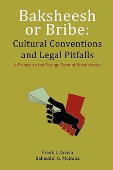 Paperback Baksheesh or Bribe: Cultural Conventions and Legal Pitfalls Book