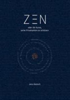 Paperback Zen oder die Kunst, seine Privatsphäre zu schützen [German] Book