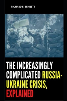 Paperback The Increasingly Complicated Russia-Ukraine Crisis, Explained Book