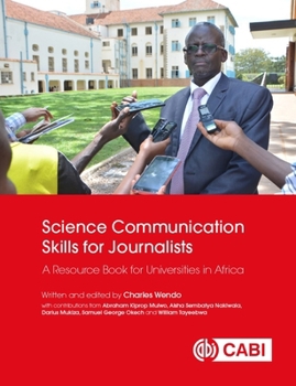 Paperback Science Communication Skills for Journalists: A Resource Book for Universities in Africa Book