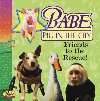 Paperback Babe Pig in the City: Friends to the Rescue! Book