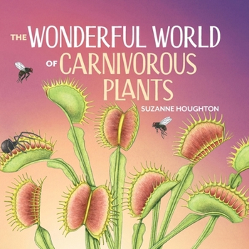 The Wonderful World of Carnivorous Plants