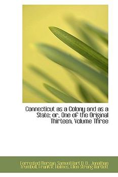 Paperback Connecticut as a Colony and as a State; Or, One of the Original Thirteen, Volume Three [Large Print] Book