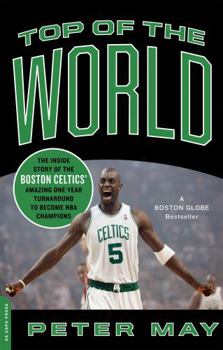 Paperback Top of the World: The Inside Story of the Boston Celtics' Amazing One-Year Turnaround to Become NBA Champions Book