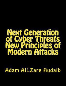 Paperback Next Generation of Cyber Threats a New Principles in Modern Attacks: The New Principles of Modern Attacks for Pen Testing Book