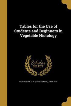 Paperback Tables for the Use of Students and Beginners in Vegetable Histology Book