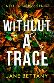 Paperback Without a Trace: An unputdownable murder mystery novel for 2021, perfect for all crime thriller fans!: Book 2 (Detective Isabel Blood) Book