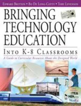 Paperback Bringing Technology Education Into K-8 Classrooms: A Guide to Curricular Resources About the Designed World Book