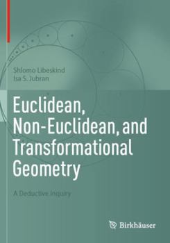 Paperback Euclidean, Non-Euclidean, and Transformational Geometry: A Deductive Inquiry Book