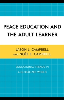 Paperback Peace Education and the Adult Learner: Educational Trends in a Globalized World Book