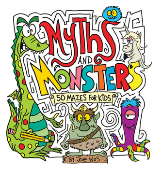 Paperback Myths and Monsters: 50 Mazes for Kids Book