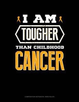 Paperback I Am Tougher Than Childhood Cancer: Composition Notebook: Wide Ruled Book