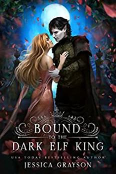 Bound to the Dark Elf King (Of Fate and Kings) - Book #1 of the Of Fate and Kings