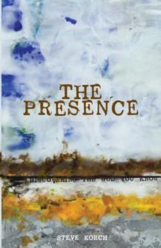 Paperback The Presence: Discovering the God You Know Book