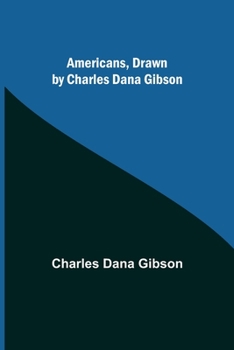 Paperback Americans, Drawn by Charles Dana Gibson Book