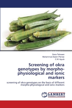 Paperback Screening of okra genotypes by morpho-physiological and ionic markers Book