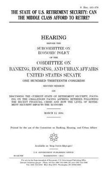Paperback The state of U.S. retirement security: can the middle class afford to retire? Book