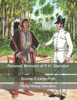 Personal Memoirs of P. H. Sheridan: Volume 2: Large Print