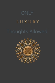 Paperback Only LUXURY Thoughts Allowed Notebook Birthday Gift: Lined Only LUXURY Thoughts Allowed Notebook / Journal Gift, 100 Pages, 6x9, Soft Cover, Matte Fin Book