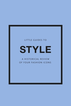 Hardcover Little Guides to Style III: A Historical Review of Four Fashion Icons Book