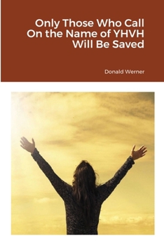 Paperback Only Those Who Call On the Name of YHVH Will Be Saved Book