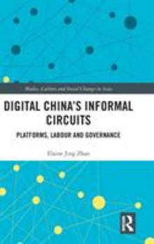 Hardcover Digital China's Informal Circuits: Platforms, Labour and Governance Book