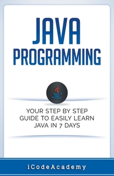 Paperback Java: Programming: Your Step by Step Guide to Easily Learn Java in 7 Days Book