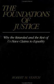 Hardcover The Foundations of Justice: Why the Retarded and the Rest of Us Have Claims to Equality Book