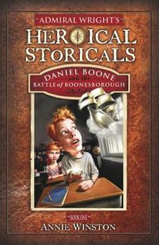 Paperback Admiral Wright's Heroical Storicals: Daniel Boone and the Battle of Boonesborough Book