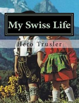 Paperback My Swiss Life: Recollections of an American Au Pair in Switzerland Book