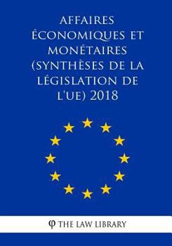 Paperback Affaires économiques et monétaires (Synthèses de la législation de l'UE) 2018 [French] Book