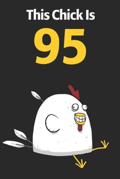 This Chick Is 95: Cute 95th Birthday 122 Page Diary Journal Notebook Planner Gift For Chicken Lovers