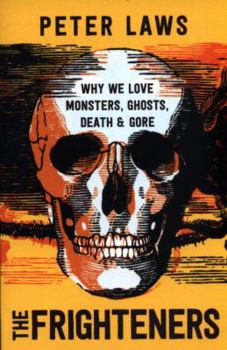Paperback The Frighteners: Why We Love Monsters, Ghosts, Death & Gore Book