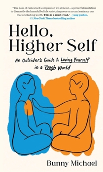 Hardcover Hello, Higher Self: An Outsider's Guide to Loving Yourself in a Tough World Book