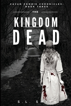 Paperback The Kingdom Dead: Cajun Zombie Chronicles: Book Three Book