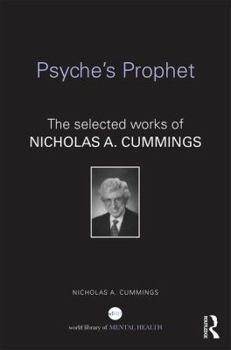 Hardcover Psyche's Prophet: The Selected Writings of Nicholas A. Cummings Book