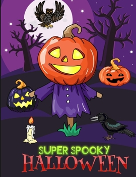 Paperback Super Spooky Halloween: Halloween Designs Including Witches, Ghosts, Pumpkins, Haunted Houses, and More!Book for Preschoolers, Toddlers, Child Book