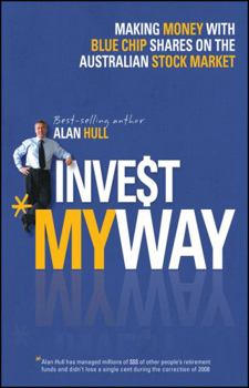 Paperback Invest My Way: Making Money with Blue Chip Shares on the Australian Stock Market Book