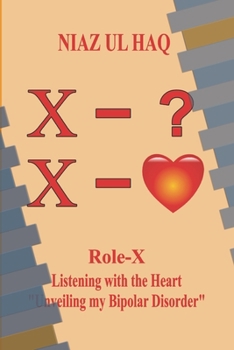 Paperback ROLE-X Listening with the Heart (Unveiling my Bipolar Disorder) Book