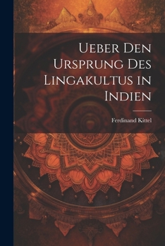 Paperback Ueber den Ursprung des Lingakultus in Indien [German] Book
