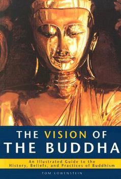 Paperback The Vision of the Buddha: An Illustrated Guide to the History, Beliefs, and Practices of Buddhism [With Flap] Book