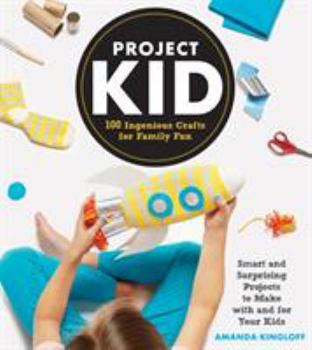Hardcover Project Kid: 100 Ingenious Crafts for Family Fun Book