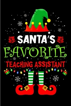 Paperback Santa's favorite teaching assistant: Teaching Assistant Notebook journal Diary Cute funny humorous blank lined notebook Gift for student school colleg Book